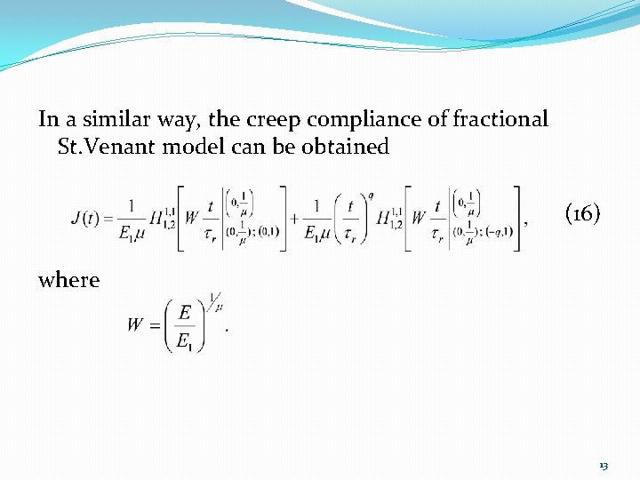 In a similar way, the creep compliance of fractional St. Venant model can be