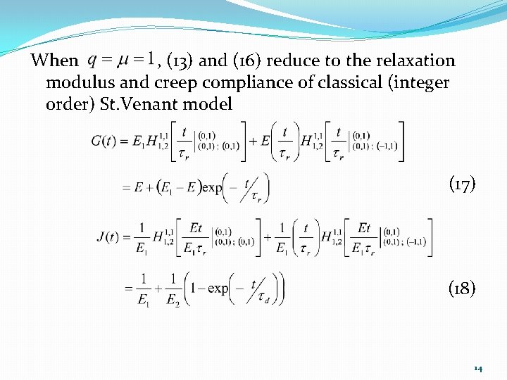 When , (13) and (16) reduce to the relaxation modulus and creep compliance of