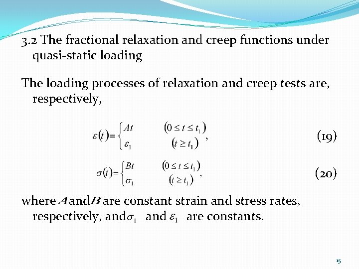 3. 2 The fractional relaxation and creep functions under quasi-static loading The loading processes