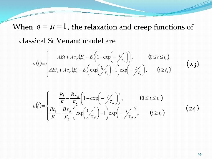 When , the relaxation and creep functions of classical St. Venant model are (23)