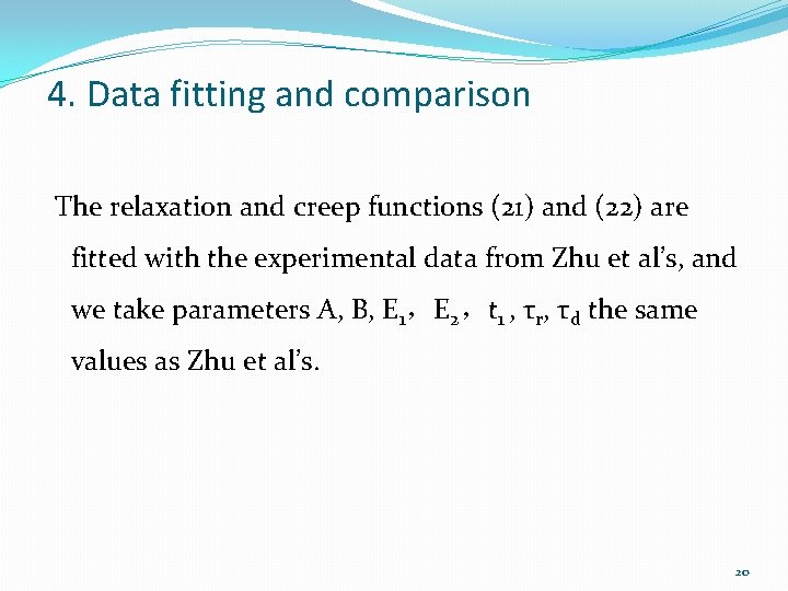 4. Data fitting and comparison The relaxation and creep functions (21) and (22) are