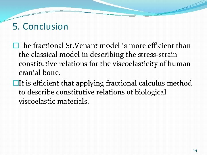 5. Conclusion �The fractional St. Venant model is more efficient than the classical model