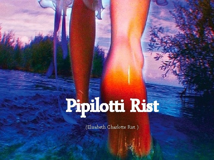 Pipilotti Rist (Elisabeth Charlotte Rist ) 