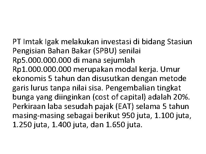 PT Imtak Igak melakukan investasi di bidang Stasiun Pengisian Bahan Bakar (SPBU) senilai Rp