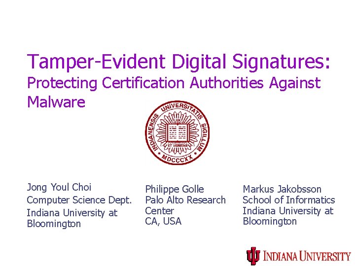 Tamper-Evident Digital Signatures: Protecting Certification Authorities Against Malware Jong Youl Choi Computer Science Dept.