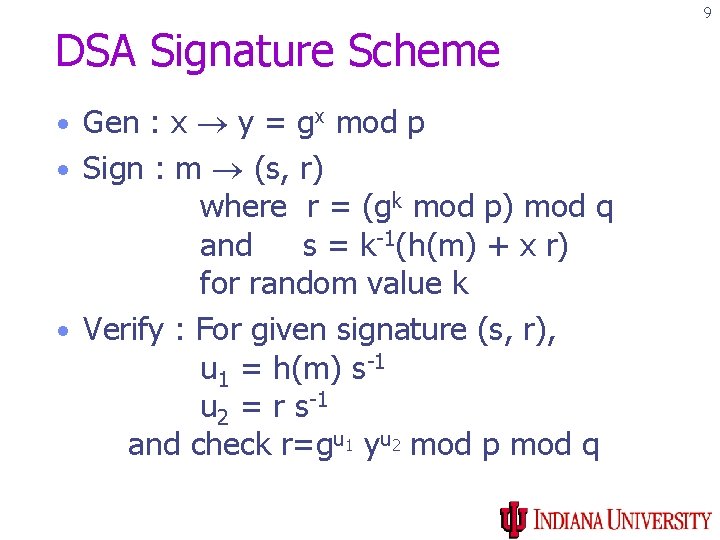 9 DSA Signature Scheme • Gen : x y = gx mod p •