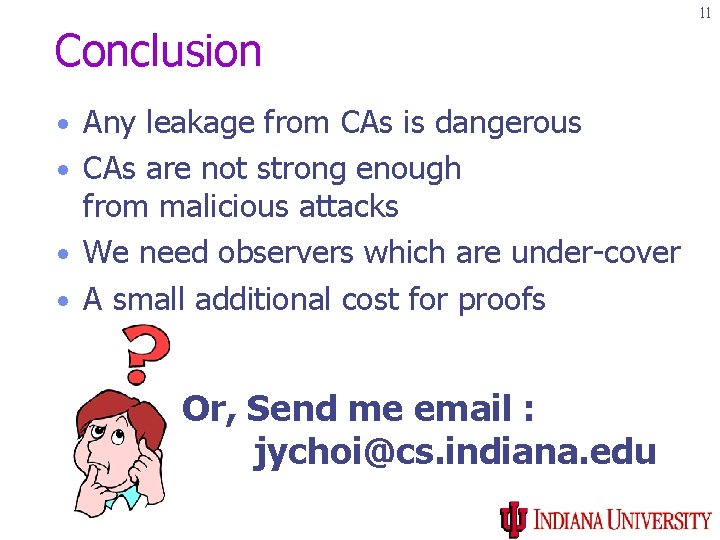 11 Conclusion • Any leakage from CAs is dangerous • CAs are not strong 11 Conclusion • Any leakage from CAs is dangerous • CAs are not strong