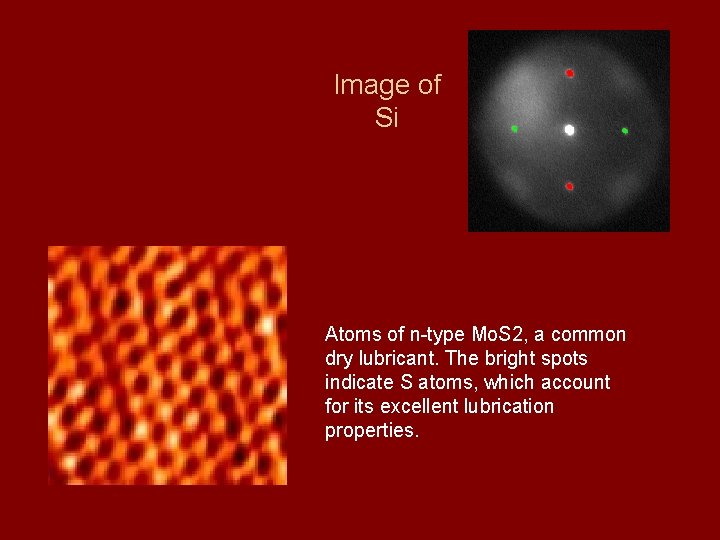 Image of Si Atoms of n-type Mo. S 2, a common dry lubricant. The Image of Si Atoms of n-type Mo. S 2, a common dry lubricant. The