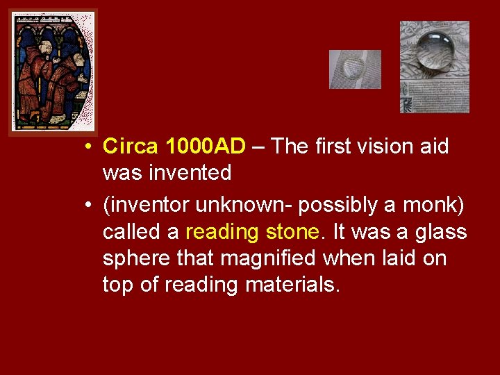 • Circa 1000 AD – The first vision aid was invented • (inventor • Circa 1000 AD – The first vision aid was invented • (inventor