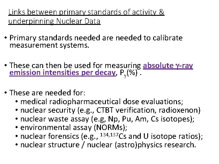 Links between primary standards of activity & underpinning Nuclear Data • Primary standards needed