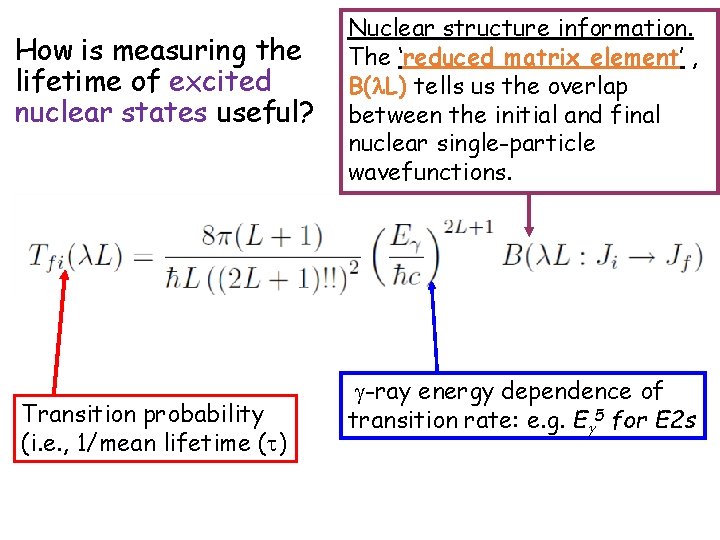 How is measuring the lifetime of excited nuclear states useful? Transition probability (i. e.