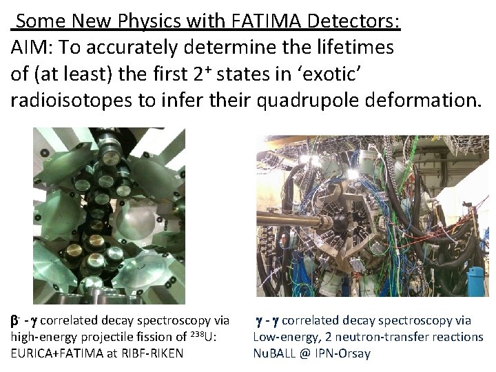  Some New Physics with FATIMA Detectors: AIM: To accurately determine the lifetimes of