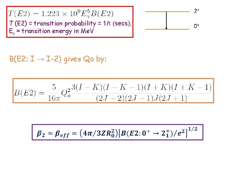 2+ T (E 2) = transition probability = 1/t (secs); E = transition energy