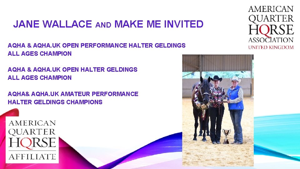 JANE WALLACE AND MAKE ME INVITED AQHA & AQHA. UK OPEN PERFORMANCE HALTER GELDINGS