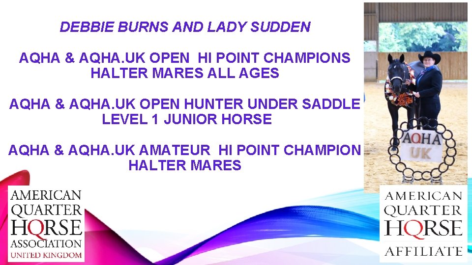 DEBBIE BURNS AND LADY SUDDEN AQHA & AQHA. UK OPEN HI POINT CHAMPIONS HALTER