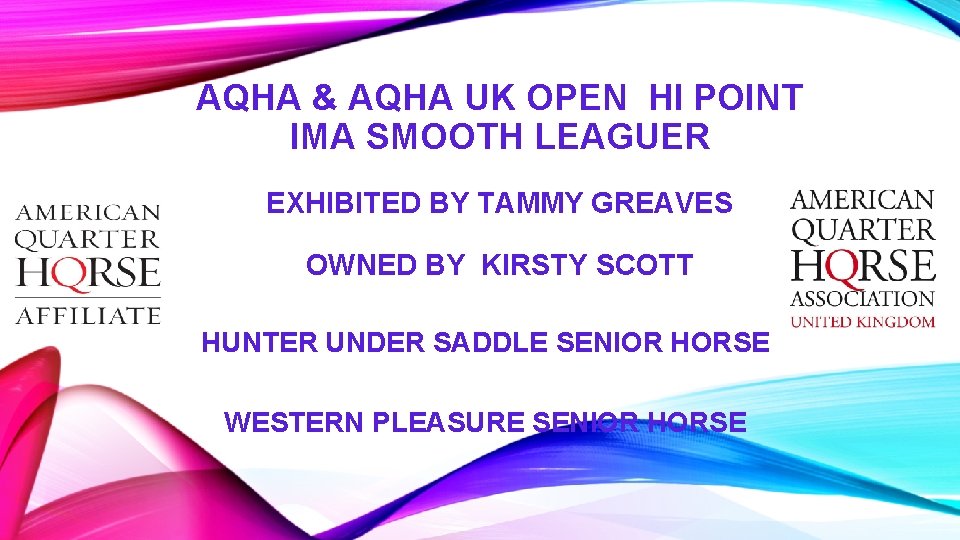 AQHA & AQHA UK OPEN HI POINT IMA SMOOTH LEAGUER EXHIBITED BY TAMMY GREAVES