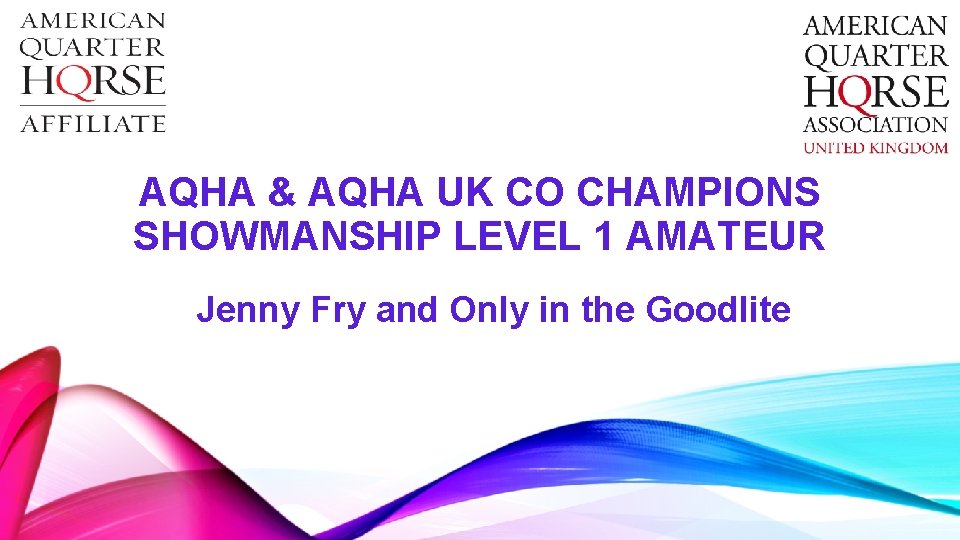 AQHA & AQHA UK CO CHAMPIONS SHOWMANSHIP LEVEL 1 AMATEUR Jenny Fry and Only