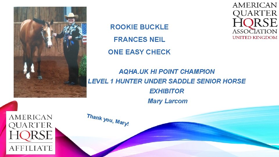 ROOKIE BUCKLE FRANCES NEIL ONE EASY CHECK AQHA. UK HI POINT CHAMPION LEVEL 1