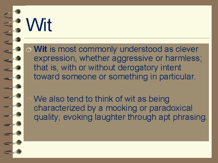 Wit ¦ Wit is most commonly understood as clever expression, whether aggressive or harmless; Wit ¦ Wit is most commonly understood as clever expression, whether aggressive or harmless;