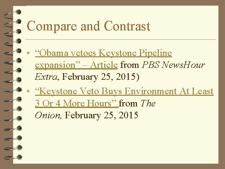 Compare and Contrast • “Obama vetoes Keystone Pipeline expansion” – Article from PBS News. Compare and Contrast • “Obama vetoes Keystone Pipeline expansion” – Article from PBS News.