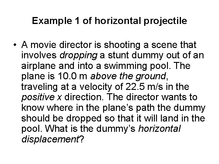 Example 1 of horizontal projectile • A movie director is shooting a scene that Example 1 of horizontal projectile • A movie director is shooting a scene that