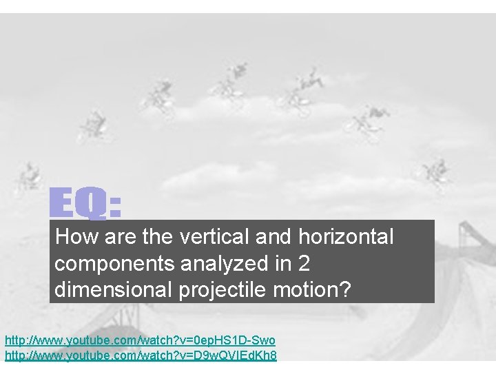 How are the vertical and horizontal components analyzed in 2 dimensional projectile motion? http: How are the vertical and horizontal components analyzed in 2 dimensional projectile motion? http: