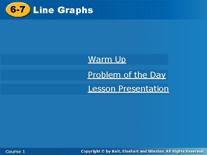 6 -7 Line. Graphs Warm Up Problem of the Day Lesson Presentation Course 11