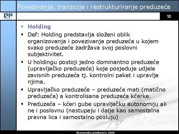 Povezivanje, tranzicija i restrukturiranje preduzeća 10 § Holding § Def: Holding predstavlja složeni oblik