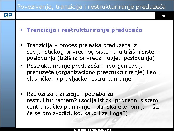 Povezivanje, tranzicija i restrukturiranje preduzeća 15 § Tranzicija i restrukturiranje preduzeća § Tranzicija –