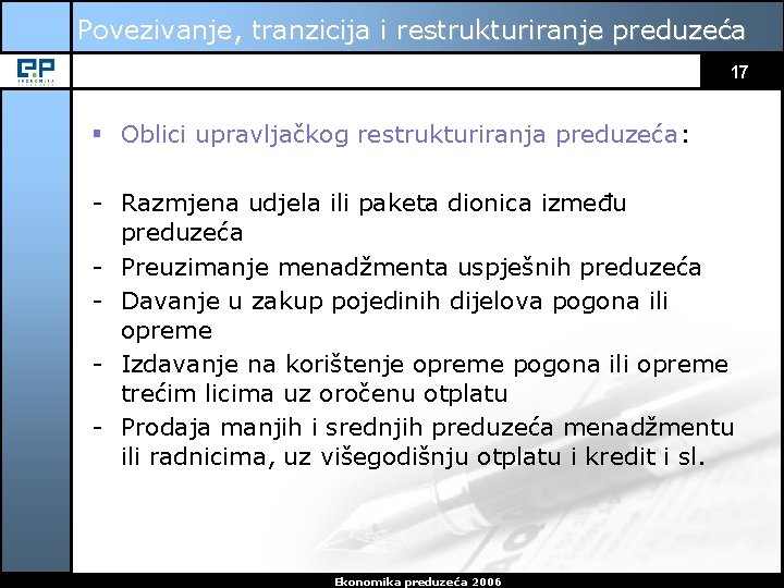 Povezivanje, tranzicija i restrukturiranje preduzeća 17 § Oblici upravljačkog restrukturiranja preduzeća: - Razmjena udjela