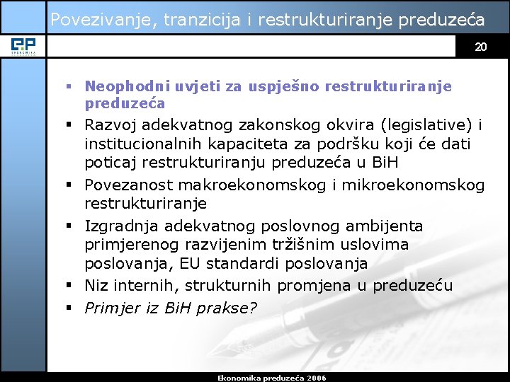 Povezivanje, tranzicija i restrukturiranje preduzeća 20 § Neophodni uvjeti za uspješno restrukturiranje preduzeća §