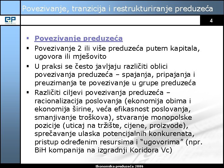 Povezivanje, tranzicija i restrukturiranje preduzeća 4 § Povezivanje preduzeća § Povezivanje 2 ili više Povezivanje, tranzicija i restrukturiranje preduzeća 4 § Povezivanje preduzeća § Povezivanje 2 ili više
