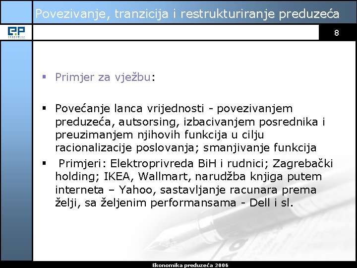 Povezivanje, tranzicija i restrukturiranje preduzeća 8 § Primjer za vježbu: § Povećanje lanca vrijednosti