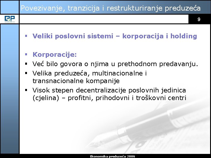 Povezivanje, tranzicija i restrukturiranje preduzeća 9 § Veliki poslovni sistemi – korporacija i holding Povezivanje, tranzicija i restrukturiranje preduzeća 9 § Veliki poslovni sistemi – korporacija i holding
