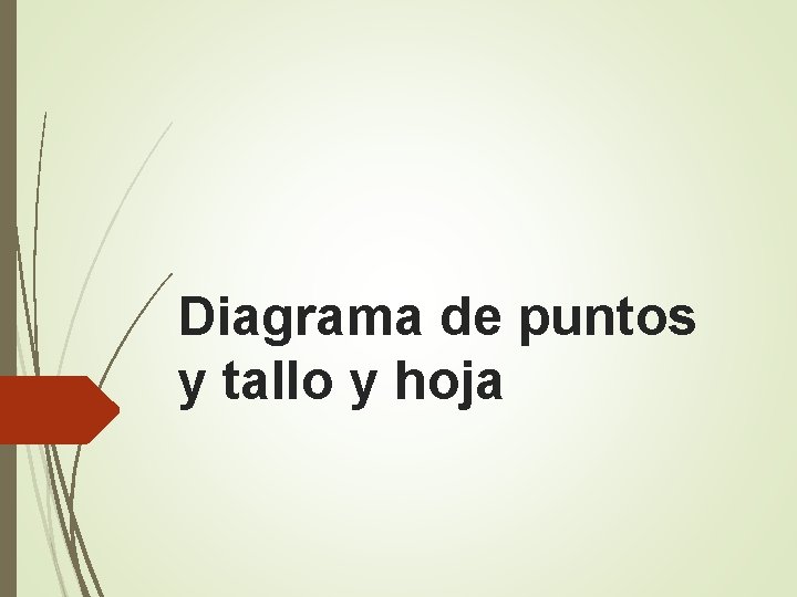 Diagrama de puntos y tallo y hoja 