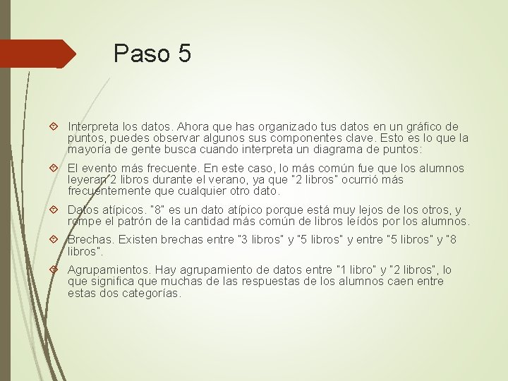 Paso 5 Interpreta los datos. Ahora que has organizado tus datos en un gráfico