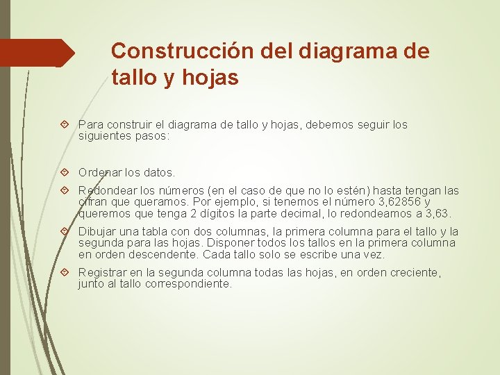 Construcción del diagrama de tallo y hojas Para construir el diagrama de tallo y