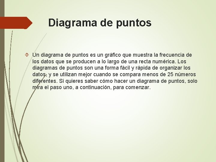 Diagrama de puntos Un diagrama de puntos es un gráfico que muestra la frecuencia