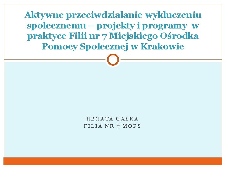 Aktywne przeciwdziałanie wykluczeniu społecznemu – projekty i programy w praktyce Filii nr 7 Miejskiego