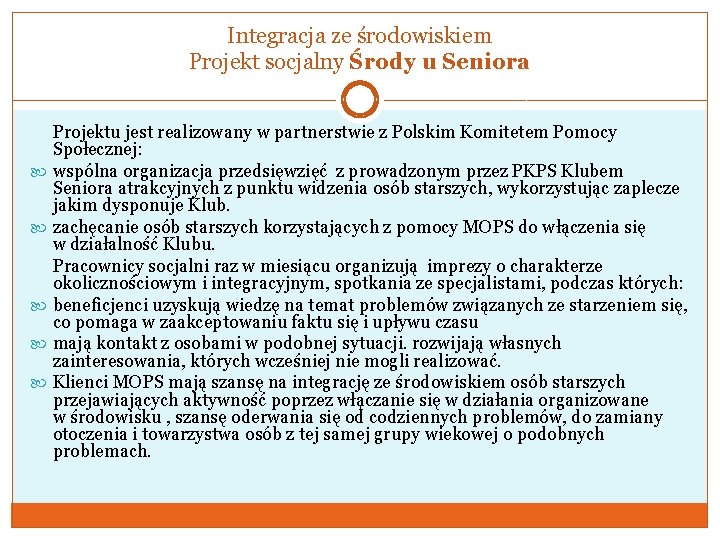 Integracja ze środowiskiem Projekt socjalny Środy u Seniora Projektu jest realizowany w partnerstwie z