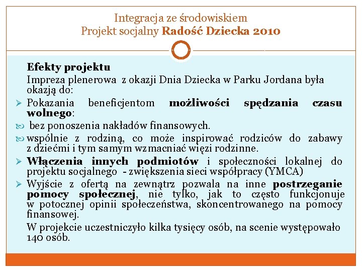 Integracja ze środowiskiem Projekt socjalny Radość Dziecka 2010 Efekty projektu Impreza plenerowa z okazji