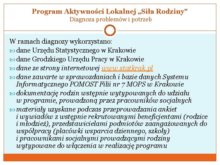 Program Aktywności Lokalnej „Siła Rodziny” Diagnoza problemów i potrzeb W ramach diagnozy wykorzystano: dane