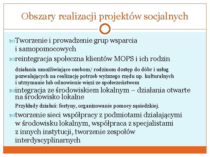 Obszary realizacji projektów socjalnych Tworzenie i prowadzenie grup wsparcia i samopomocowych reintegracja społeczna klientów