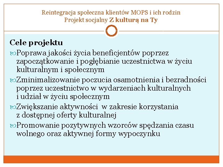 Reintegracja społeczna klientów MOPS i ich rodzin Projekt socjalny Z kulturą na Ty Cele