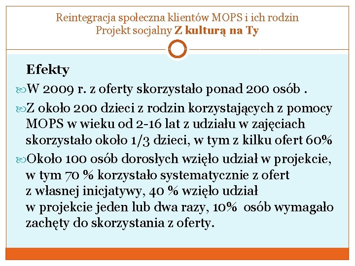 Reintegracja społeczna klientów MOPS i ich rodzin Projekt socjalny Z kulturą na Ty Efekty