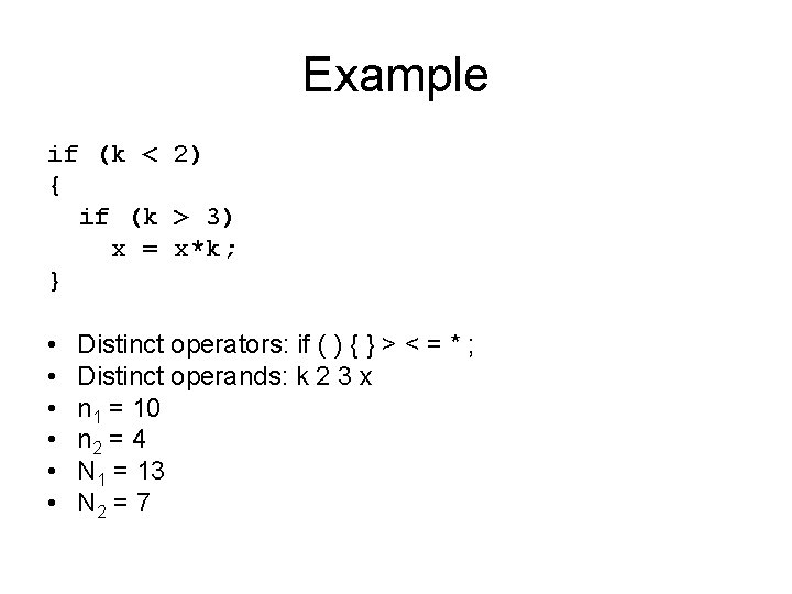 Example if (k < 2) { if (k > 3) x = x*k; }