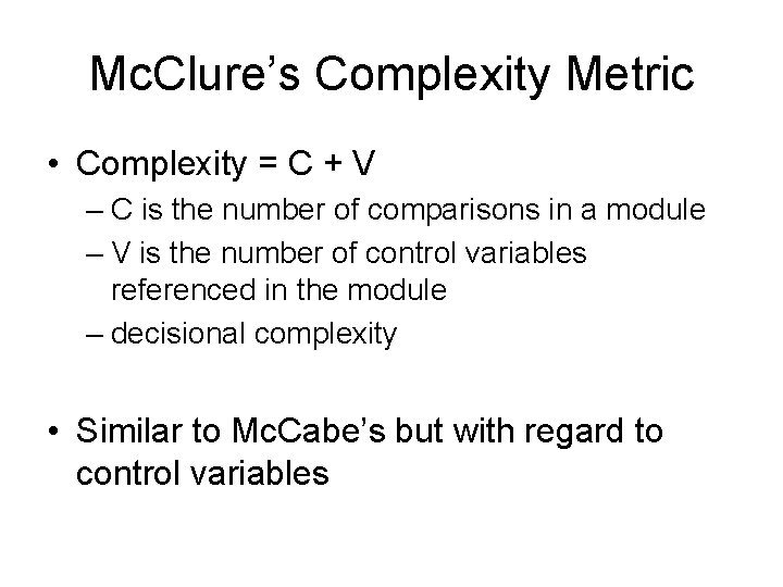 Mc. Clure’s Complexity Metric • Complexity = C + V – C is the