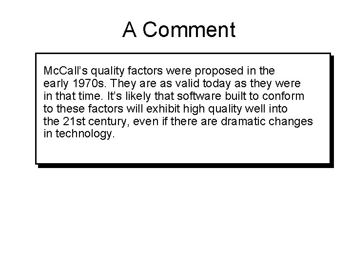 A Comment Mc. Call’s quality factors were proposed in the early 1970 s. They