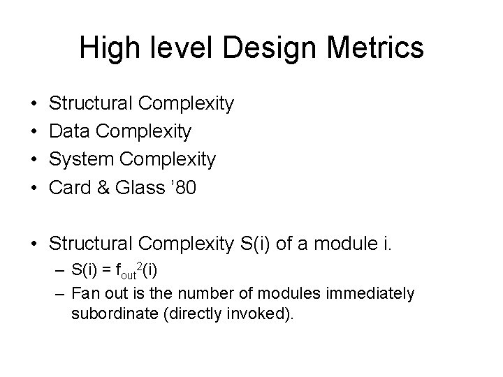 High level Design Metrics • • Structural Complexity Data Complexity System Complexity Card &