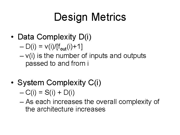 Design Metrics • Data Complexity D(i) – D(i) = v(i)/[fout(i)+1] – v(i) is the